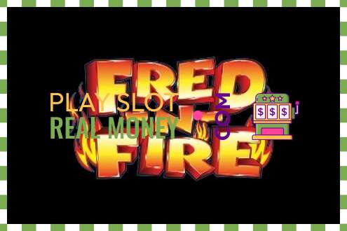 រន្ធដោត Fred-N-Fire សម្រាប់ប្រាក់ពិតប្រាកដ