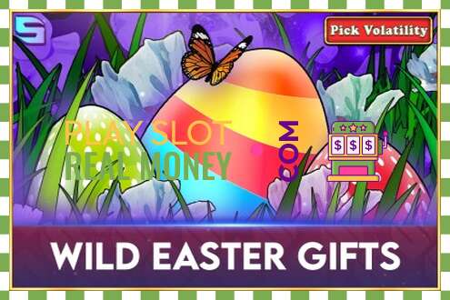 ສະລັອດຕິງ Wild Easter Gifts ສໍາລັບເງິນທີ່ແທ້ຈິງ