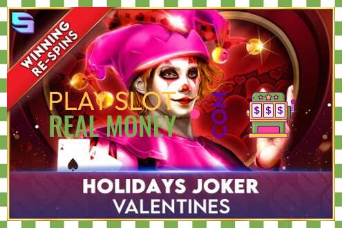 ສະລັອດຕິງ Holidays Joker - Valentines ສໍາລັບເງິນທີ່ແທ້ຈິງ