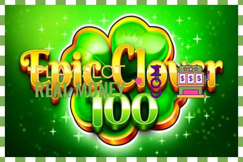 រន្ធដោត Epic Clover 100 សម្រាប់ប្រាក់ពិតប្រាកដ
