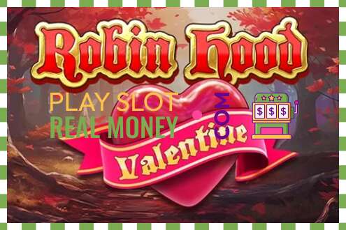 ສະລັອດຕິງ Robin Hood Valentine ສໍາລັບເງິນທີ່ແທ້ຈິງ
