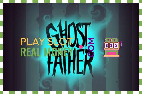 ສະລັອດຕິງ Ghost Father ສໍາລັບເງິນທີ່ແທ້ຈິງ