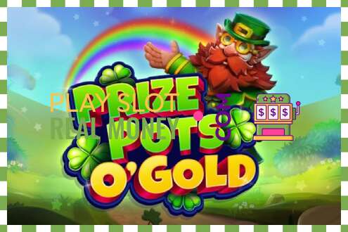 រន្ធដោត Prize Pots OGold សម្រាប់ប្រាក់ពិតប្រាកដ